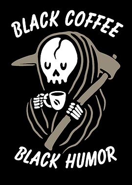 Black Coffee Black Humor