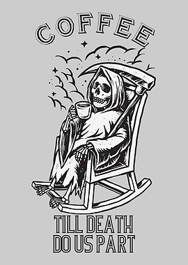 Coffee Till Death Do Us