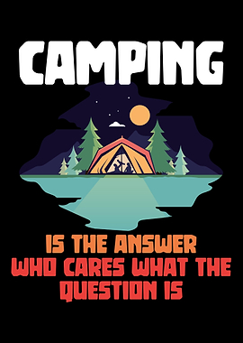 Camping is the answer tent