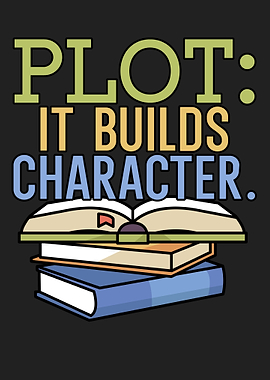 Plot it builds character