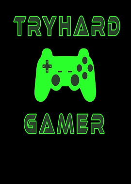 Tryhard Gamer Gaming