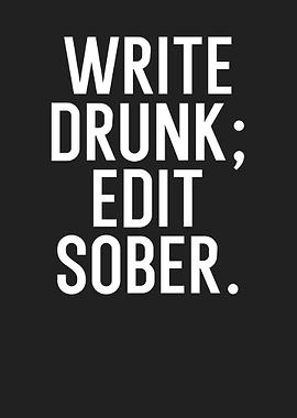write drunk edit sober