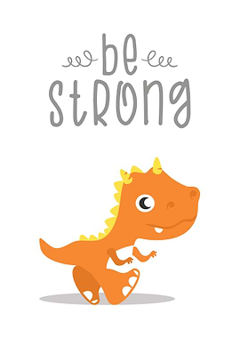 Be Strong Dinosaur Dino