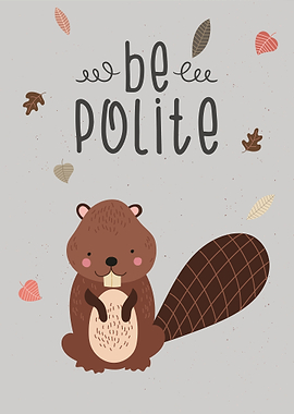Be Polite Woodland Beaver