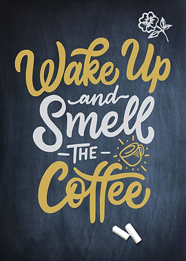 Wake up and smell coffee