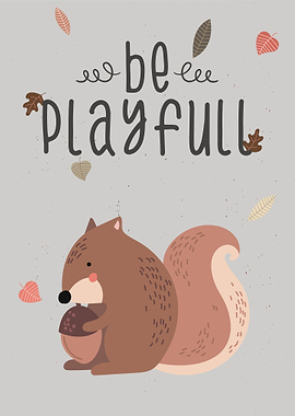 Be Playfull Squirrel