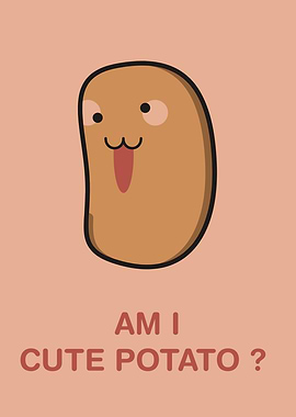 Am I Cute Potato