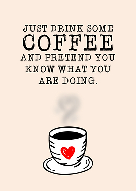 Just Drink Some Coffee
