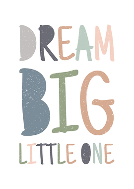 Dream Big Little One