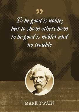 To be good is noble but