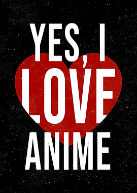 Yes I Love Anime