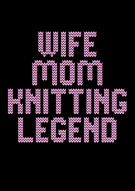 wife mom knitting legend