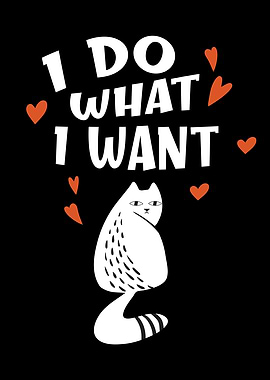 Funny Cat I Do What I Want