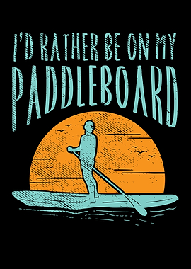 Id Rather Be On My Paddle