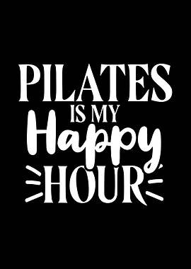 Pilates Is My Happy Hour Y