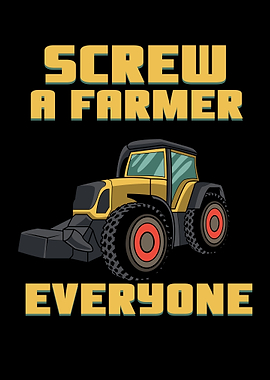 Screw A Farmer Everyone