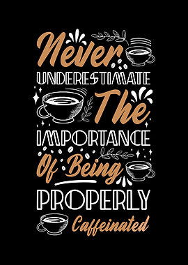 Be Properly Caffeinated