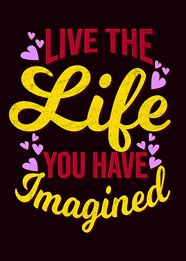 Live the Live you imagined
