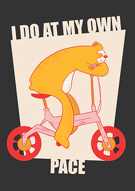 Sloth Biker I Do at my own