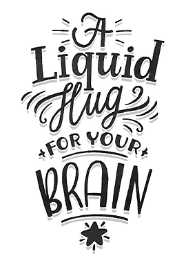 Liquid hug for your brain