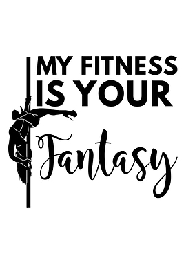 My fitness is your fantasy
