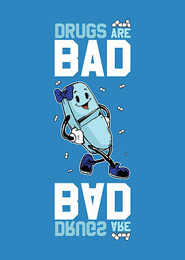 Drugs Are Bad