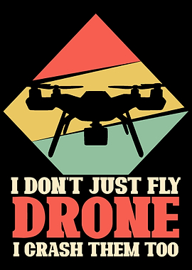 I dont just fly drone