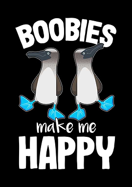 Boobies make me Happy