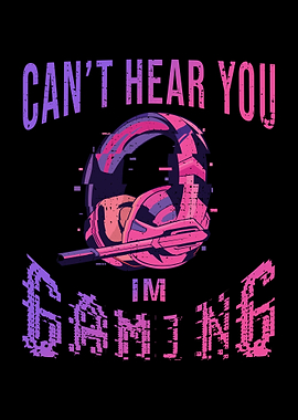 Cant Hear You Im Gaming