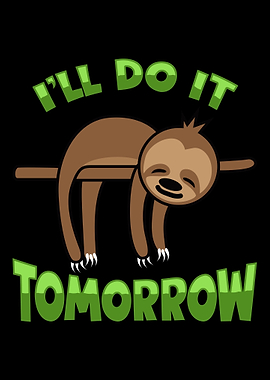 Sloth Do It Tomorrow