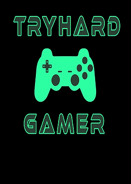 Tryhard Gamer Gaming