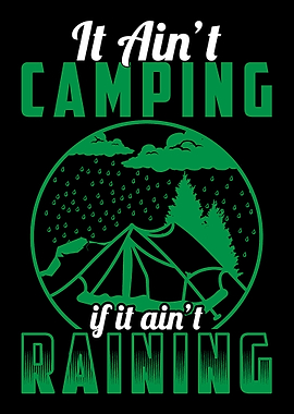It Aint Camping If It Ain