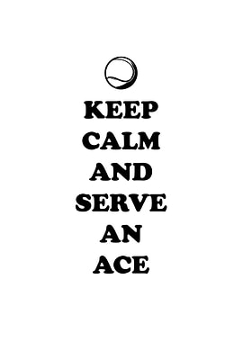 Keep calm and serve an ace