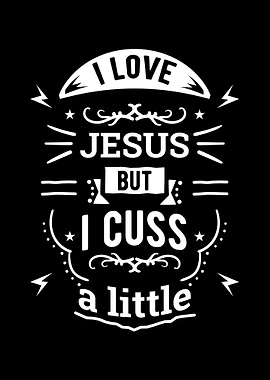 I Love Jesus But I Cuss A