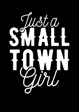 Just A Small Town Girl