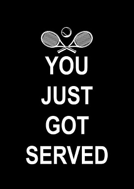 You just got served