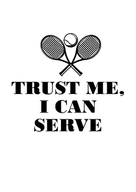 Trust me I can serve