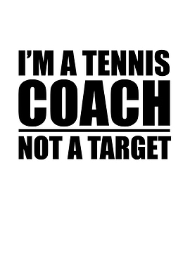 Im a tennis coach not a ta