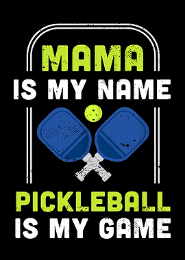 Mama is my name Pickleball