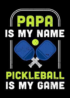 Papa is my name Pickleball