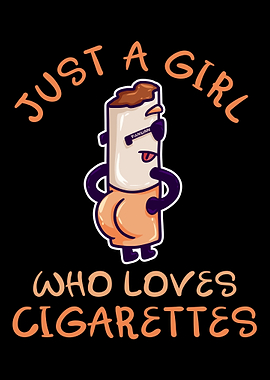 Just A Girl Who Loves Ciga