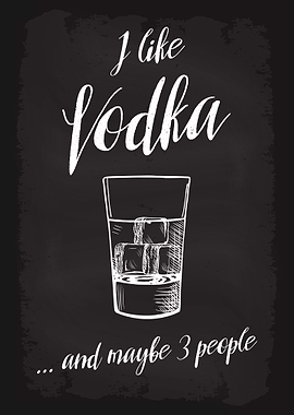 I like Vodka and 3 people
