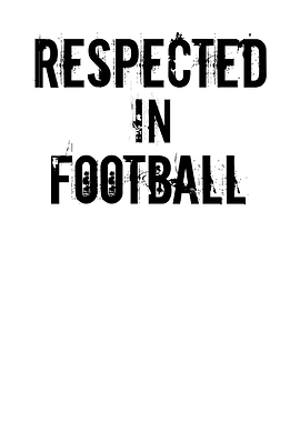 Respected In Football