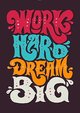 Work Hard Dream Big
