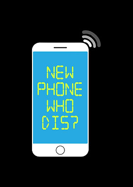 New Phone Who Dis