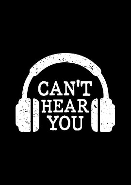 Cant Hear You