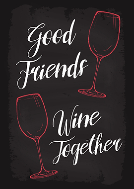 Good Friends Wine Together