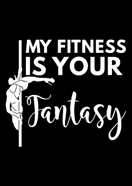 My fitness is your fantasy