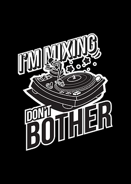 I Am Mixing Do Not Bother