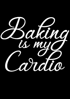 baking is my cardio